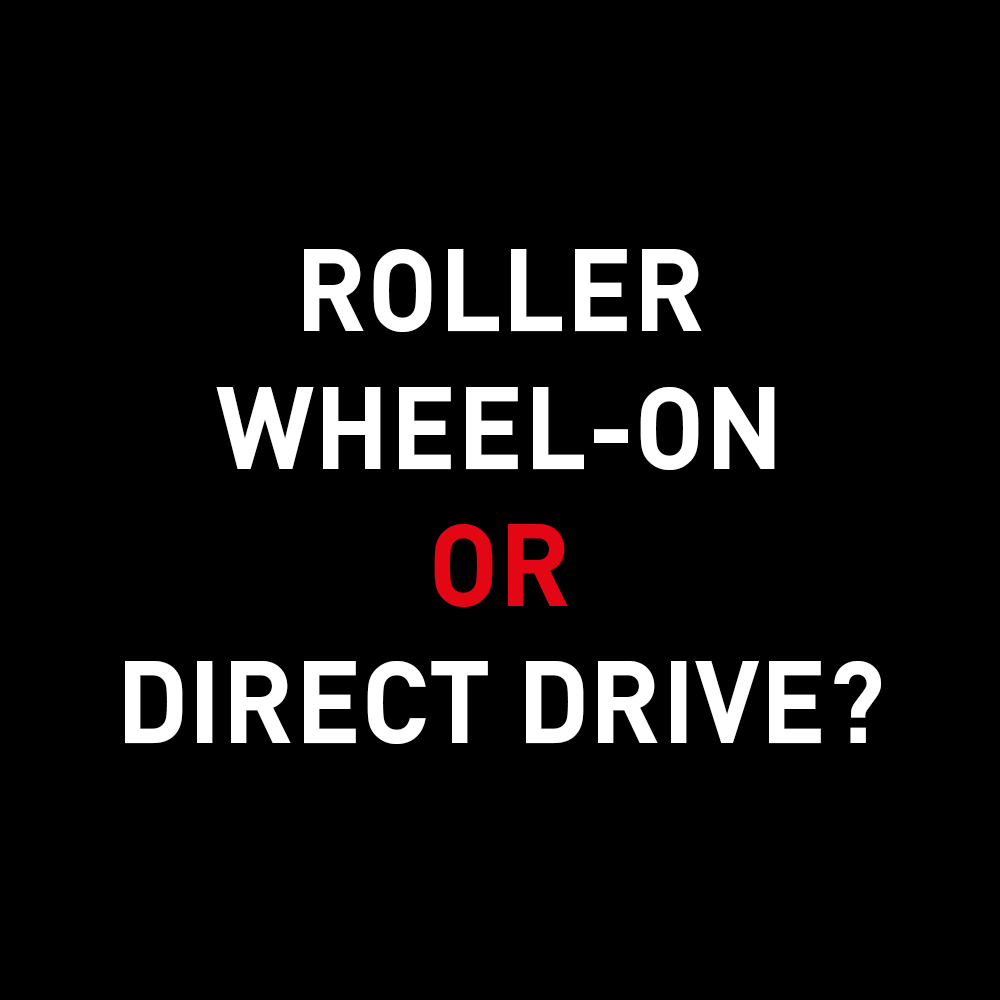 Roller, wheel-on or direct drive. Which one to pick?