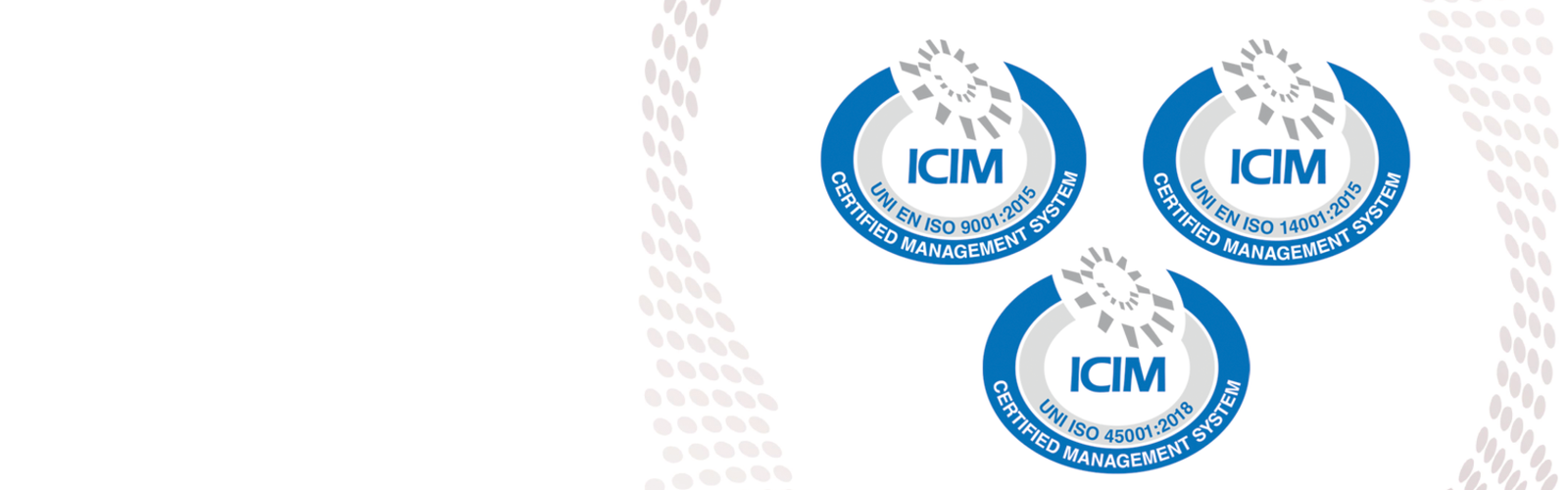 Siamo certificati ISO 9001,  ISO 14001 e ISO 45001